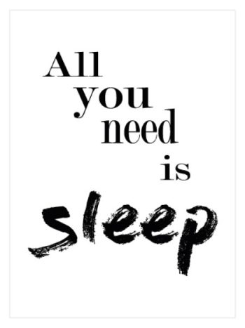 All You Need is Sleep