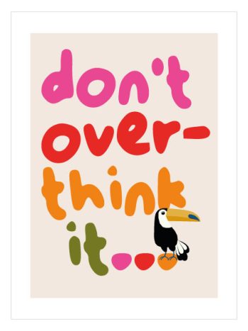 Don’t Overthink It