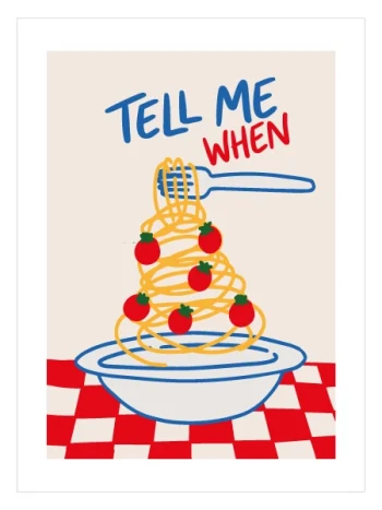 Tell Me When Poster – İtalyan Mutfak Temalı Modern Sanat Baskısı
