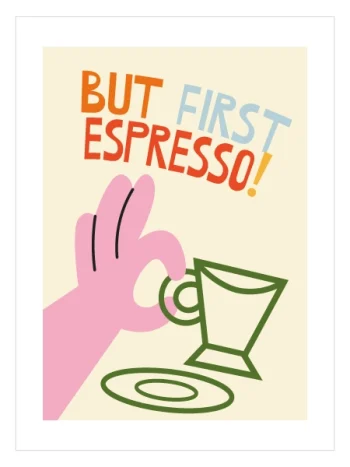 But First Espresso Poster — Dopamin Stil Kahve Duvar Dekoru